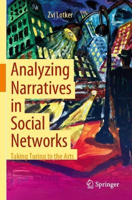 Analyzing Narratives in Social Networks: Taking Turing to the Arts 2021 ed.