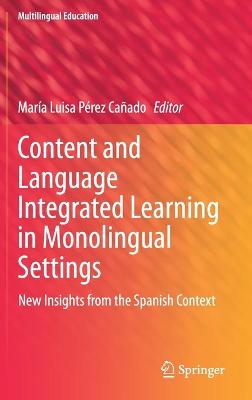 Content and Language Integrated Learning in Monolingual Settings: New Insights from the Spanish Context