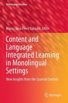 Content and Language Integrated Learning in Monolingual Settings: New Insights from the Spanish Context 2021 ed.