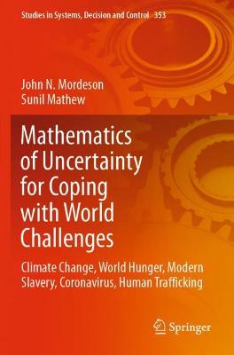 Mathematics of Uncertainty for Coping with World Challenges: Climate Change, World Hunger, Modern Slavery, Coronavirus, Human Trafficking 2021 ed.