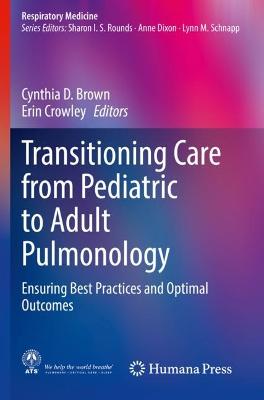 Transitioning Care from Pediatric to Adult Pulmonology: Ensuring Best Practices and Optimal Outcomes 2021 ed.