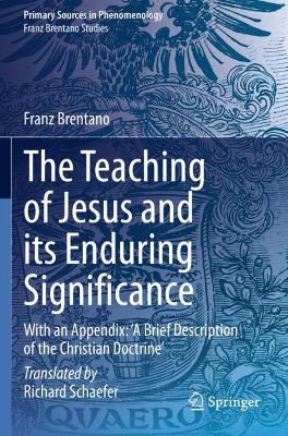 Teaching of Jesus and its Enduring Significance: With an Appendix: 'A Brief Description of the Christian Doctrine' 2021 ed.