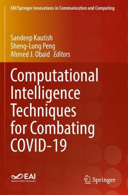 Computational Intelligence Techniques for Combating COVID-19 2021 ed.