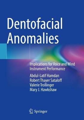 Dentofacial Anomalies: Implications for Voice and Wind Instrument Performance 2021 ed.