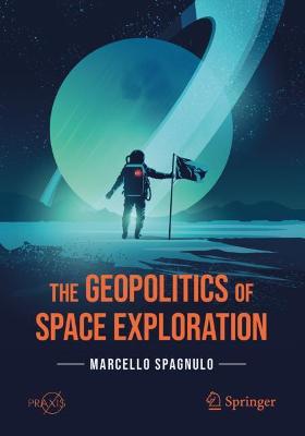 Geopolitics of Space Exploration 1st ed. 2021