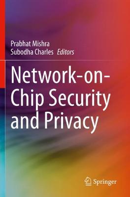 Network-on-Chip Security and Privacy 2021 ed.