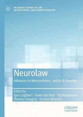 Neurolaw: Advances in Neuroscience, Justice & Security 1st ed. 2021