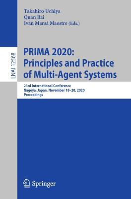 PRIMA 2020: Principles and Practice of Multi-Agent Systems: 23rd International Conference, Nagoya, Japan, November 1820, 2020,  Proceedings 1st ed. 2021