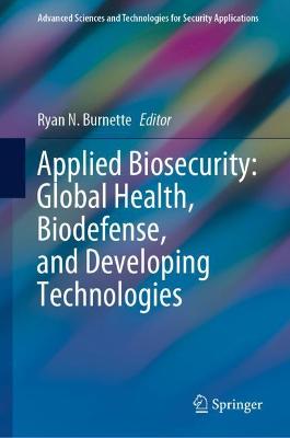 Applied Biosecurity: Global Health, Biodefense, and Developing Technologies