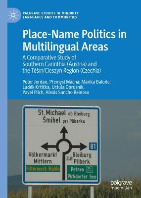 Place-Name Politics in Multilingual Areas: A Comparative Study of Southern Carinthia (Austria) and the Tesin/Cieszyn Region (Czechia)