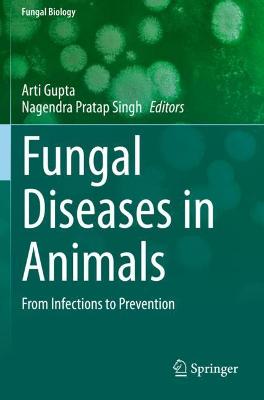 Fungal Diseases in Animals: From Infections to Prevention 2021 ed.