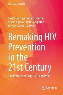 Remaking HIV Prevention in the 21st Century: The Promise of TasP, U=U and PrEP