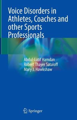 Voice Disorders in Athletes, Coaches and other Sports Professionals 2021 ed.