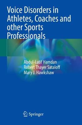 Voice Disorders in Athletes, Coaches and other Sports Professionals 2021 ed.