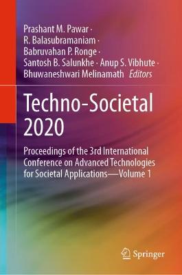 Techno-Societal 2020: Proceedings of the 3rd International Conference on Advanced Technologies for  Societal ApplicationsVolume 1 2021 ed.