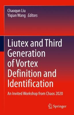 Liutex and Third Generation of Vortex Definition and Identification: An Invited Workshop from Chaos 2020 2021 ed.