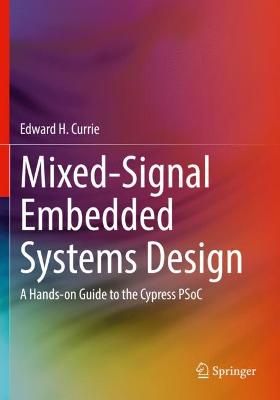 Mixed-Signal Embedded Systems Design: A Hands-on Guide to the Cypress PSoC 2021 ed.
