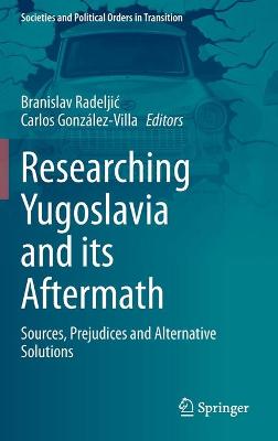Researching Yugoslavia and its Aftermath: Sources, Prejudices and Alternative Solutions