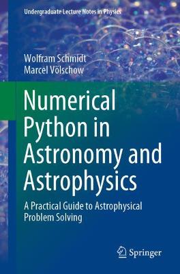 Numerical Python in Astronomy and Astrophysics: A Practical Guide to Astrophysical Problem Solving 1st ed. 2021