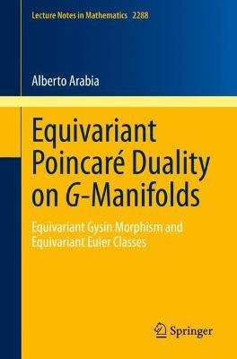 Equivariant Poincaré Duality on G-Manifolds: Equivariant Gysin Morphism and Equivariant Euler Classes 1st ed. 2021