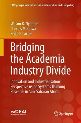 Bridging the Academia Industry Divide: Innovation and Industrialisation Perspective using Systems Thinking Research in Sub-Saharan Africa