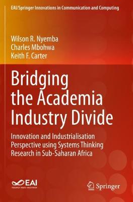 Bridging the Academia Industry Divide: Innovation and Industrialisation Perspective using Systems Thinking Research  in Sub-Saharan Africa 2021 ed.