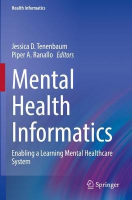 Mental Health Informatics: Enabling a Learning Mental Healthcare System 2021 ed.