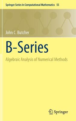 B-Series: Algebraic Analysis of Numerical Methods