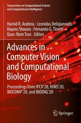 Advances in Computer Vision and Computational Biology: Proceedings from IPCV'20, HIMS'20, BIOCOMP'20, and BIOENG'20 2021 ed.