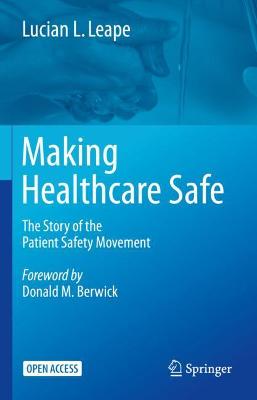 Making Healthcare Safe: The Story of the Patient Safety Movement