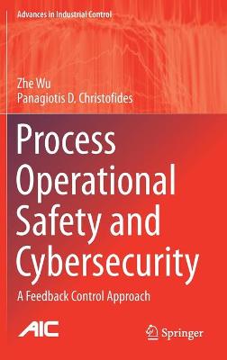 Process Operational Safety and Cybersecurity: A Feedback Control Approach