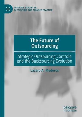 Future of Outsourcing: Strategic Outsourcing Controls and the Backsourcing Evolution 2021 ed.