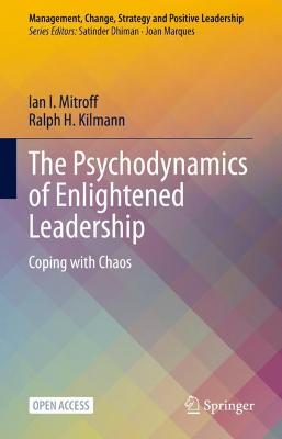 Psychodynamics of Enlightened Leadership: Coping with Chaos 1st ed. 2021