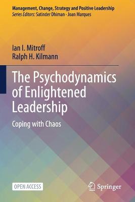Psychodynamics of Enlightened Leadership: Coping with Chaos 1st ed. 2021