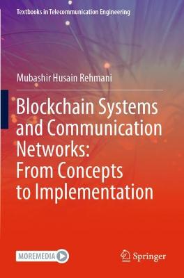 Blockchain Systems and Communication Networks: From Concepts to Implementation 2021 ed.