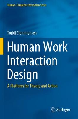 Human Work Interaction Design: A Platform for Theory and Action 2021 ed.