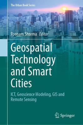 Geospatial Technology and Smart Cities: ICT, Geoscience Modeling, GIS and Remote Sensing