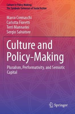 Culture and Policy-Making: Pluralism, Performativity, and Semiotic Capital 2021 ed.