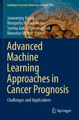 Advanced Machine Learning Approaches in Cancer Prognosis: Challenges and Applications 2021 ed.