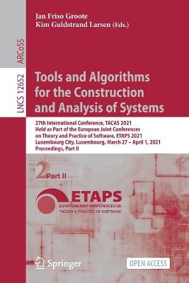 Tools and Algorithms for the Construction and Analysis of Systems: 27th International Conference, TACAS 2021, Held as Part of the European  Joint Conferences on Theory and Practice of Software, ETAPS 2021,  Luxembourg City, Luxembourg, March 27  April 1, 2021, Proceedings, Part II 1st ed. 2021