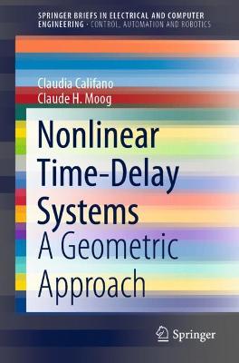 Nonlinear Time-Delay Systems: A Geometric Approach 1st ed. 2021