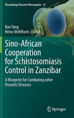 Sino-African Cooperation for Schistosomiasis Control in Zanzibar: A Blueprint for Combating other Parasitic Diseases 2021 ed.