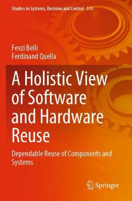 Holistic View of Software and Hardware Reuse: Dependable Reuse of Components and Systems 2021 ed.