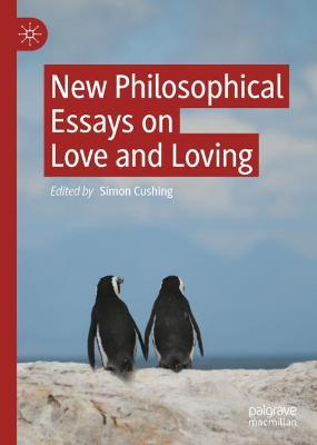 New Philosophical Essays on Love and Loving 2021 ed.