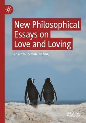 New Philosophical Essays on Love and Loving 2021 ed.