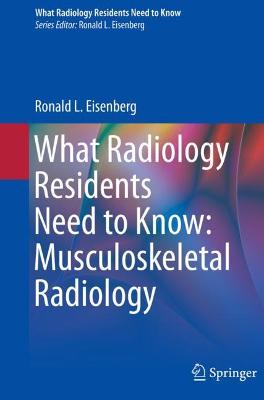 What Radiology Residents Need to Know: Musculoskeletal Radiology 1st ed. 2022