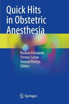 Quick Hits in Obstetric Anesthesia 2022 ed.