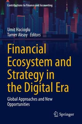 Financial Ecosystem and Strategy in the Digital Era: Global Approaches and New Opportunities 2021 ed.