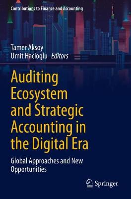 Auditing Ecosystem and Strategic Accounting in the Digital Era: Global Approaches and New Opportunities 2021 ed.