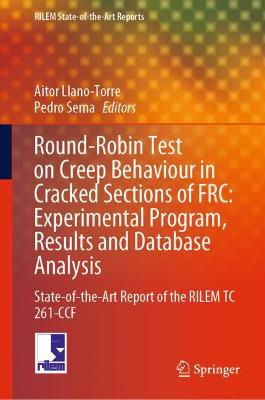 Round-Robin Test on Creep Behaviour in Cracked Sections of FRC: Experimental Program, Results and Database Analysis: State-of-the-Art Report of the RILEM TC 261-CCF